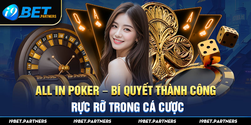 All In Poker - Bí Quyết Thành Công Rực Rỡ Trong Cá Cược