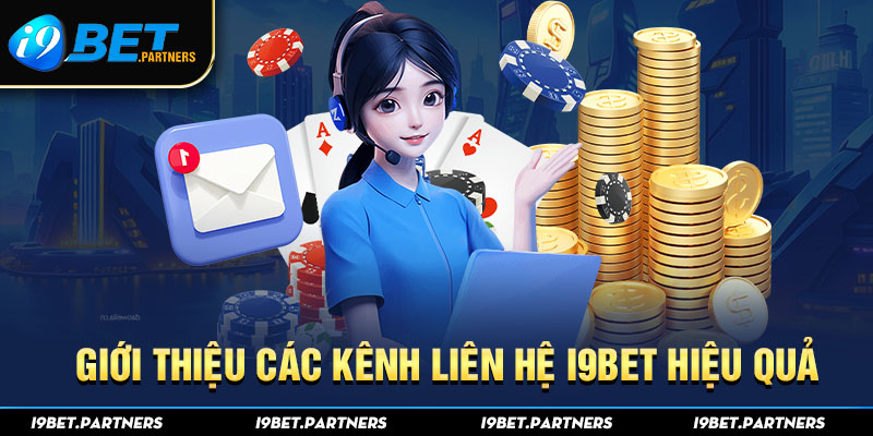 Giới thiệu các kênh liên hệ I9bet hiệu quả