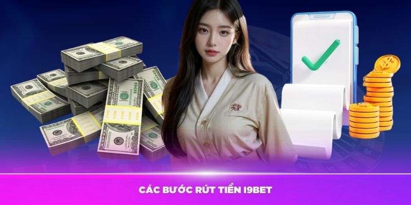 Hướng dẫn chi tiết từng bước rút tiền i9Bet