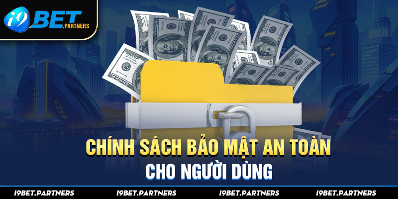 Chính sách bảo mật an toàn cho người dùng