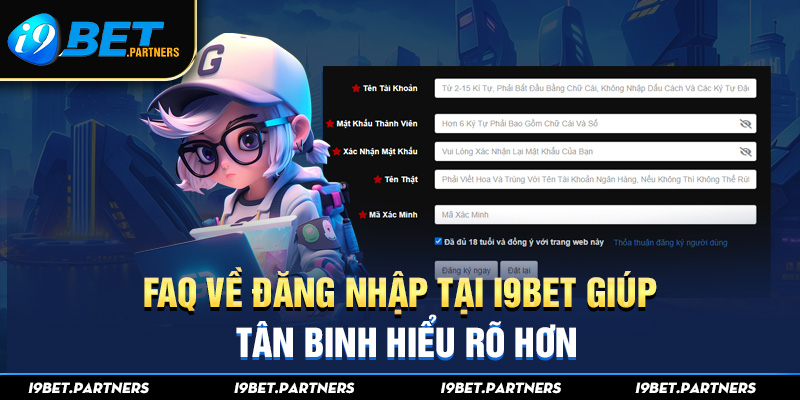 FAQ về đăng nhập tại I9BET giúp tân binh hiểu rõ hơn